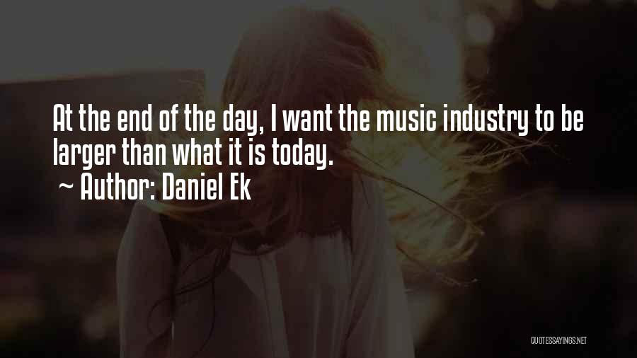 Music Industry Quotes By Daniel Ek