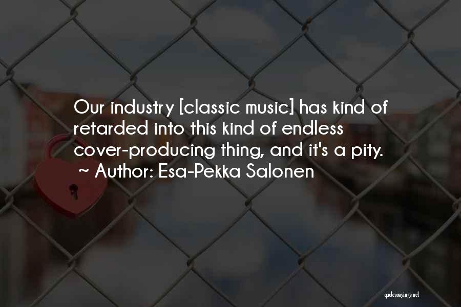 Music Industry Quotes By Esa-Pekka Salonen