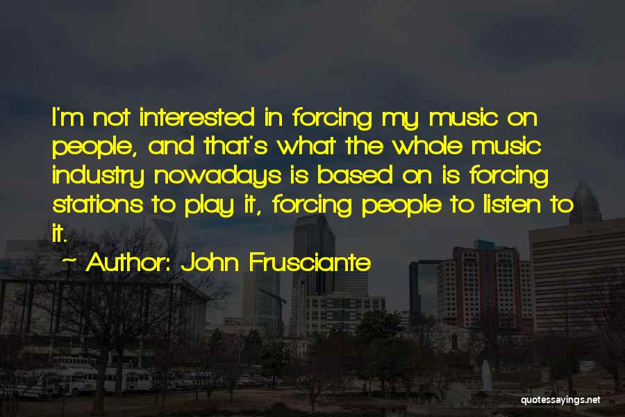 Music Industry Quotes By John Frusciante