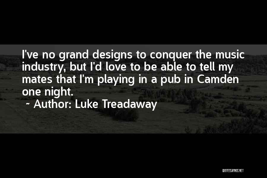 Music Industry Quotes By Luke Treadaway