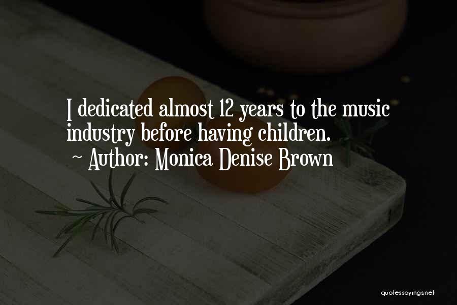 Music Industry Quotes By Monica Denise Brown