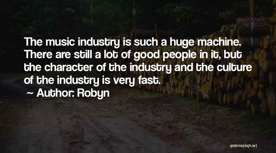 Music Industry Quotes By Robyn