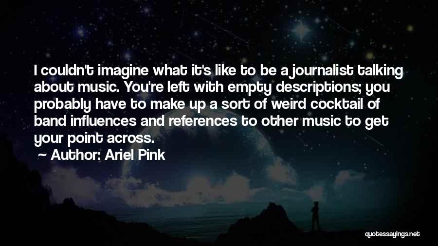 Music Influences Quotes By Ariel Pink