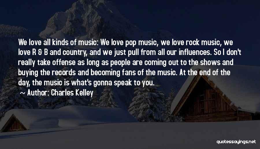 Music Influences Quotes By Charles Kelley