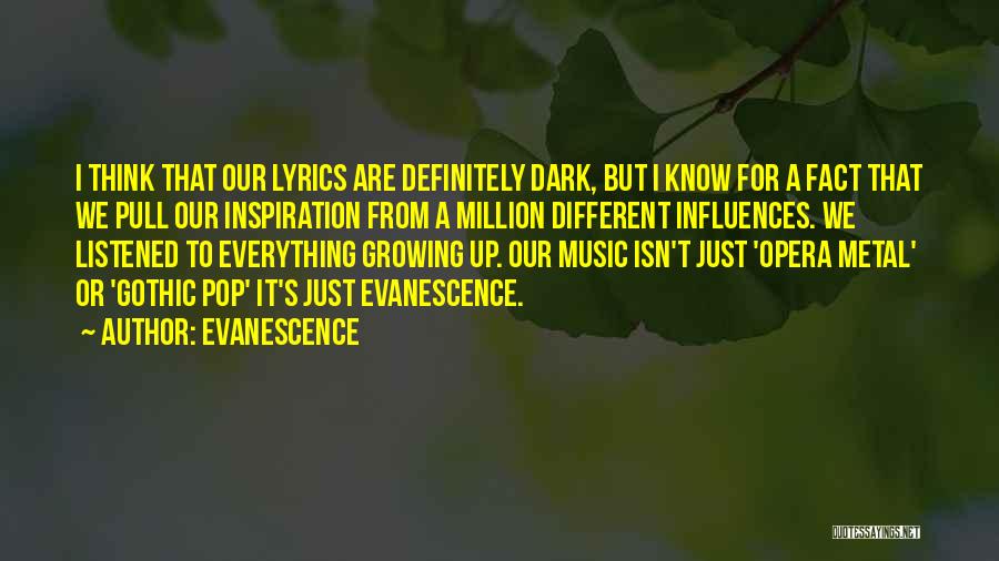 Music Influences Quotes By Evanescence