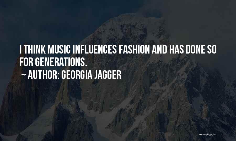 Music Influences Quotes By Georgia Jagger