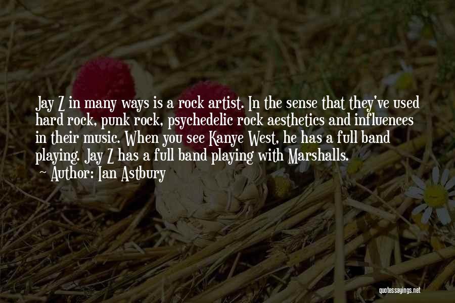 Music Influences Quotes By Ian Astbury