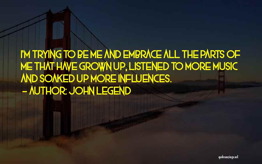 Music Influences Quotes By John Legend