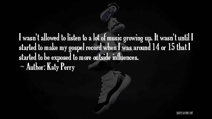 Music Influences Quotes By Katy Perry