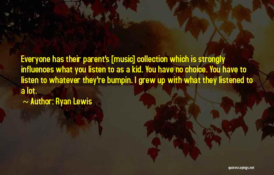 Music Influences Quotes By Ryan Lewis