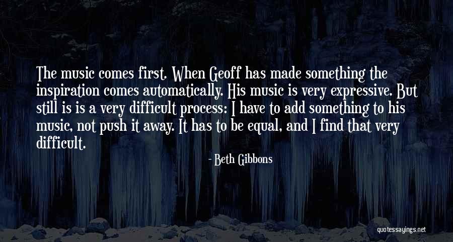 Music Inspiration Quotes By Beth Gibbons Music Inspiration Quotes By Beth Gibbons