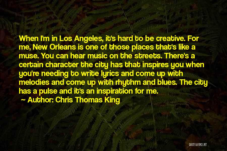 Music Inspires Me Quotes By Chris Thomas King