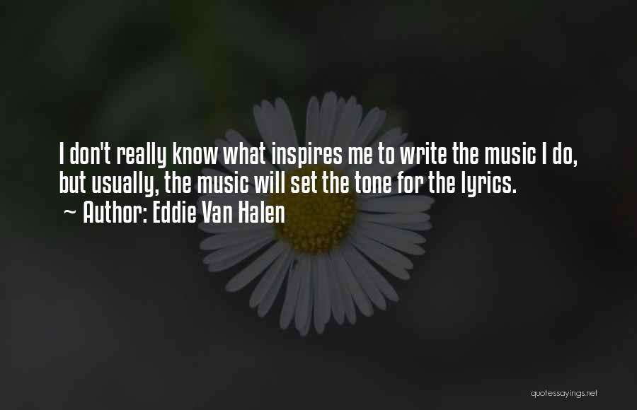 Music Inspires Me Quotes By Eddie Van Halen