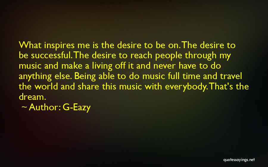 Music Inspires Me Quotes By G-Eazy