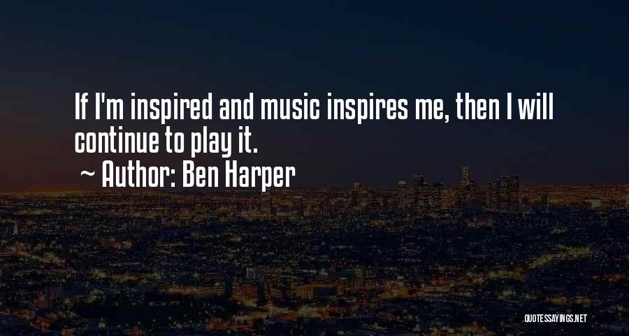 Music Inspires Quotes By Ben Harper