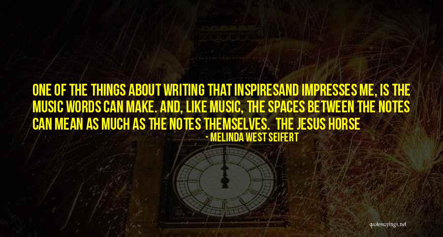 Music Inspires Quotes By Melinda West Seifert