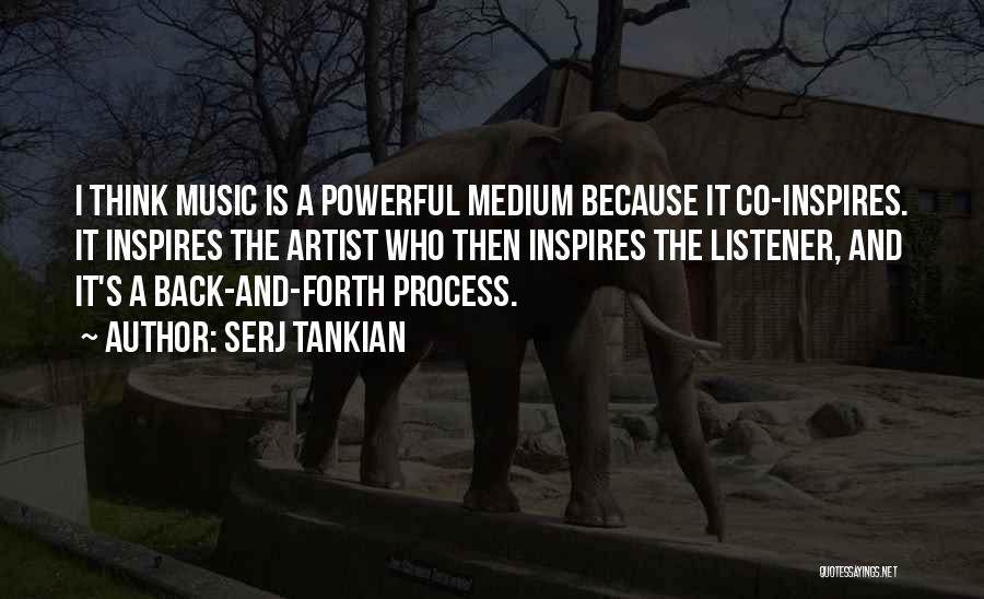 Music Inspires Quotes By Serj Tankian