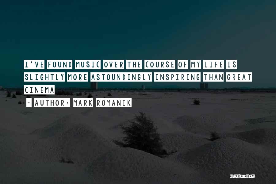 Music Inspiring Quotes By Mark Romanek