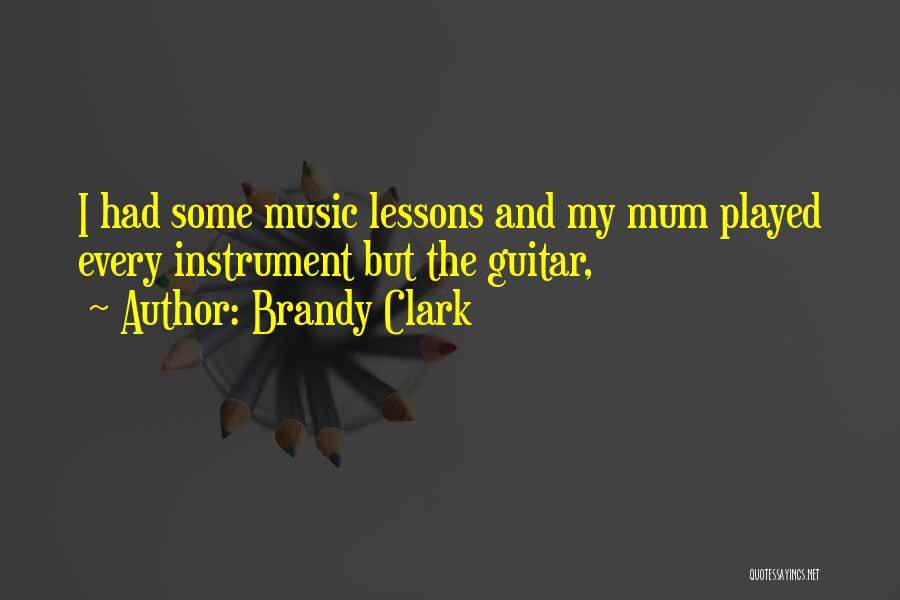 Music Instruments Quotes By Brandy Clark