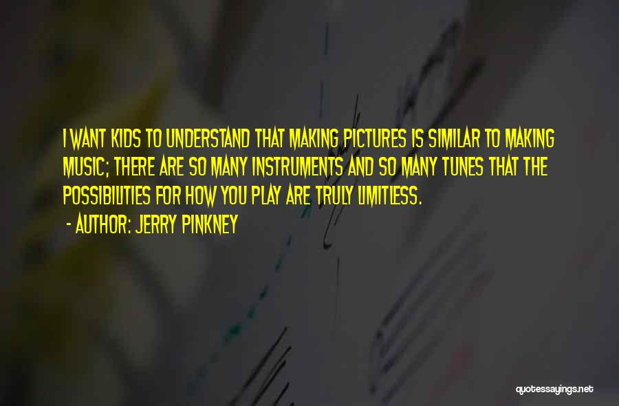 Music Instruments Quotes By Jerry Pinkney