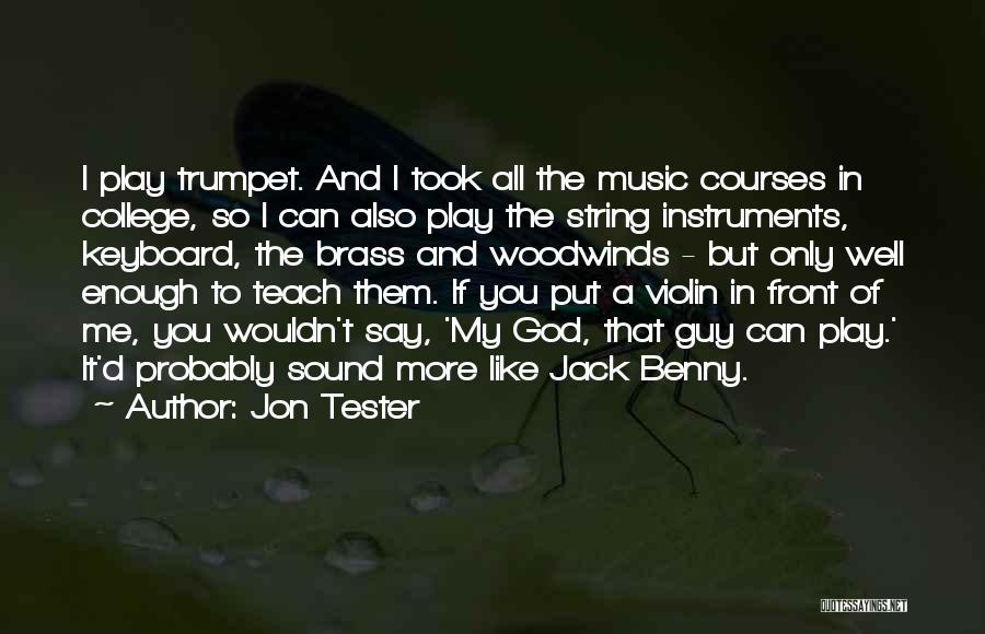 Music Instruments Quotes By Jon Tester