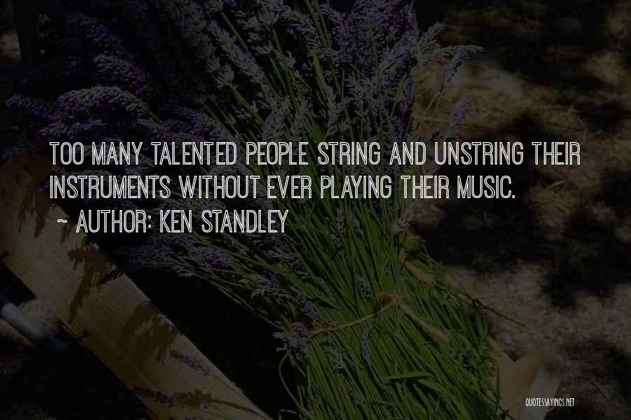 Music Instruments Quotes By Ken Standley