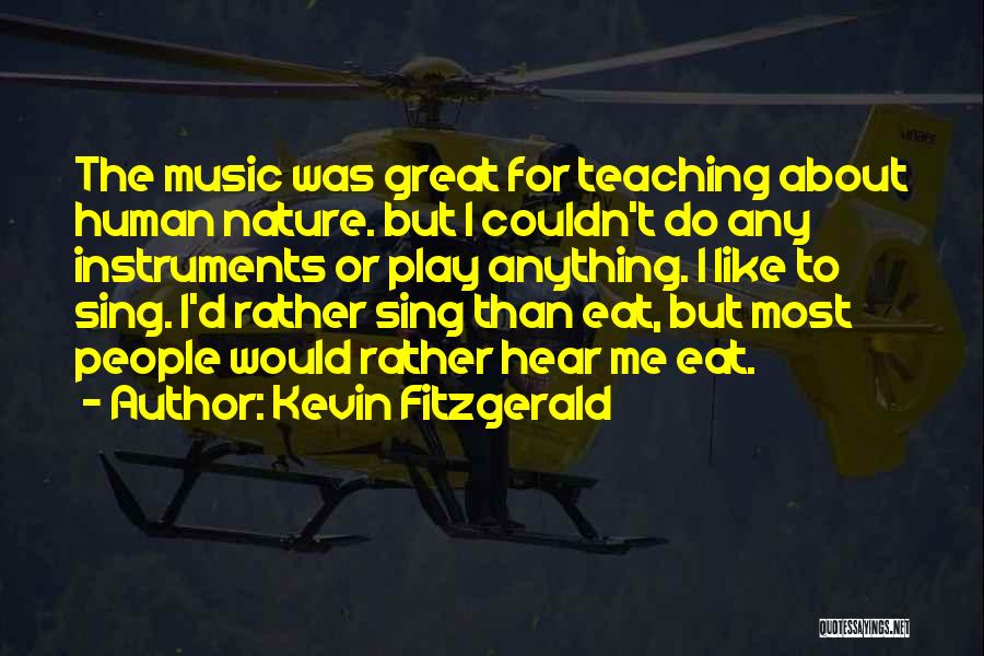 Music Instruments Quotes By Kevin Fitzgerald