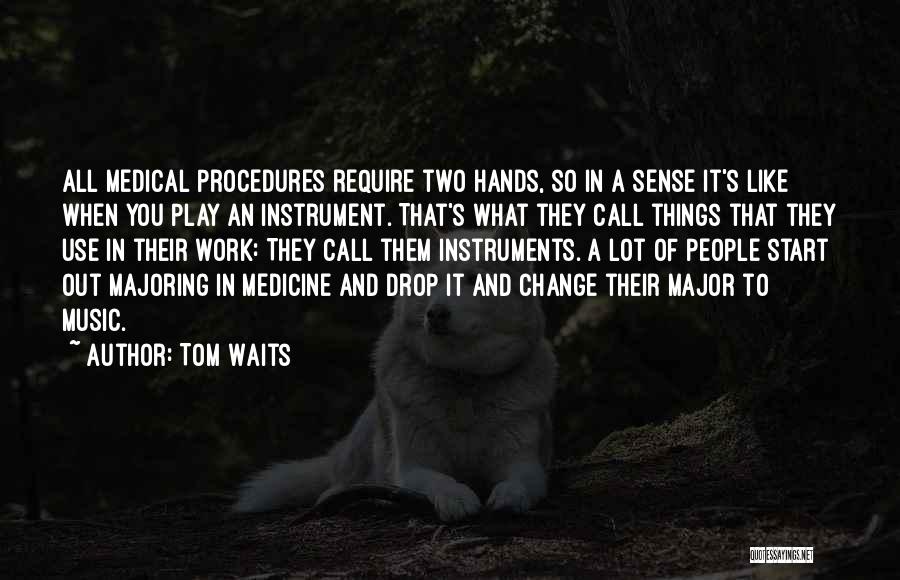 Music Instruments Quotes By Tom Waits