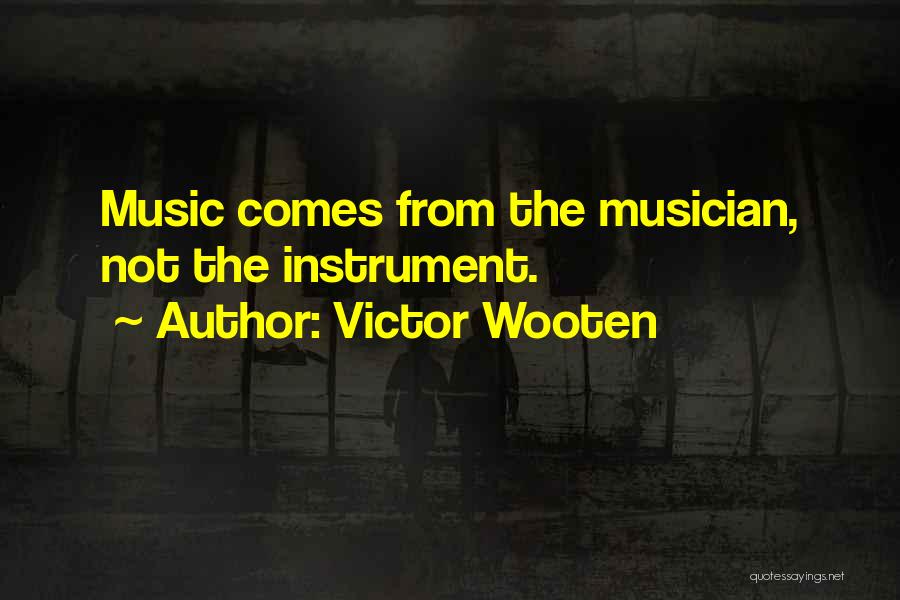 Music Instruments Quotes By Victor Wooten