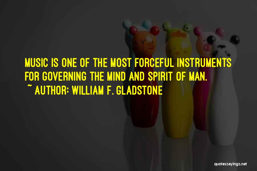 Music Instruments Quotes By William F. Gladstone