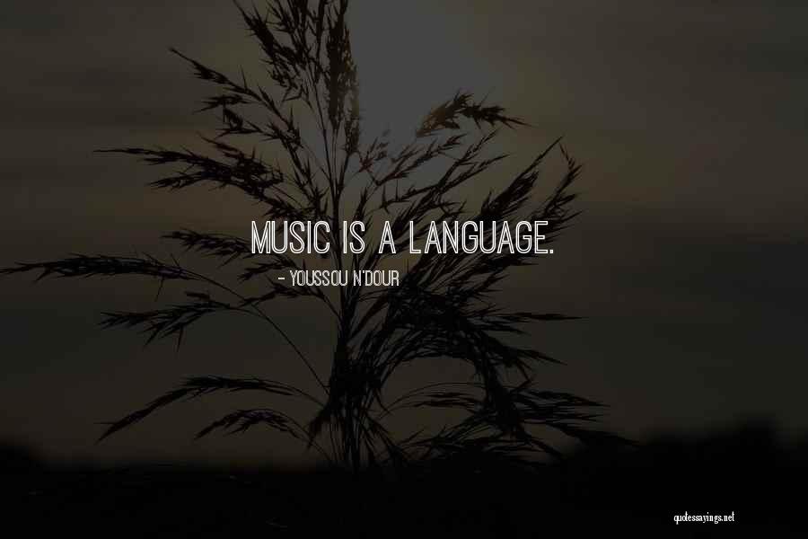 Music Is A Language Quotes By Youssou N'Dour Music Is A Language Quotes By Youssou N'Dour