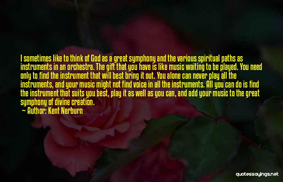 Music Is All I Need Quotes By Kent Nerburn