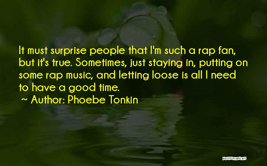 Music Is All I Need Quotes By Phoebe Tonkin