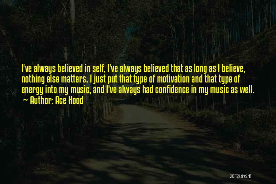 Music Is All That Matters Quotes By Ace Hood