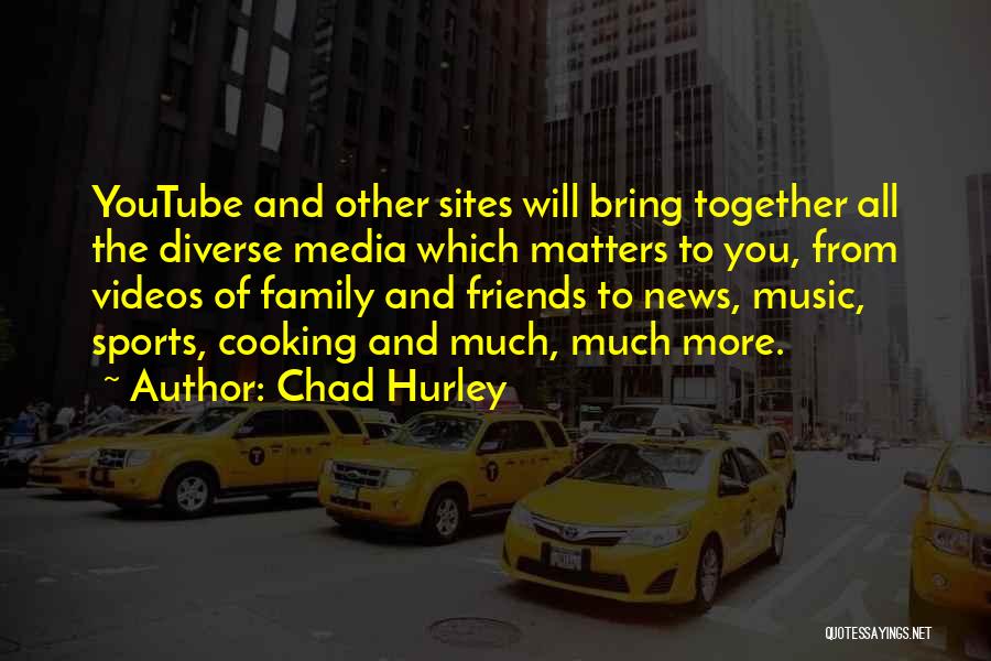 Music Is All That Matters Quotes By Chad Hurley