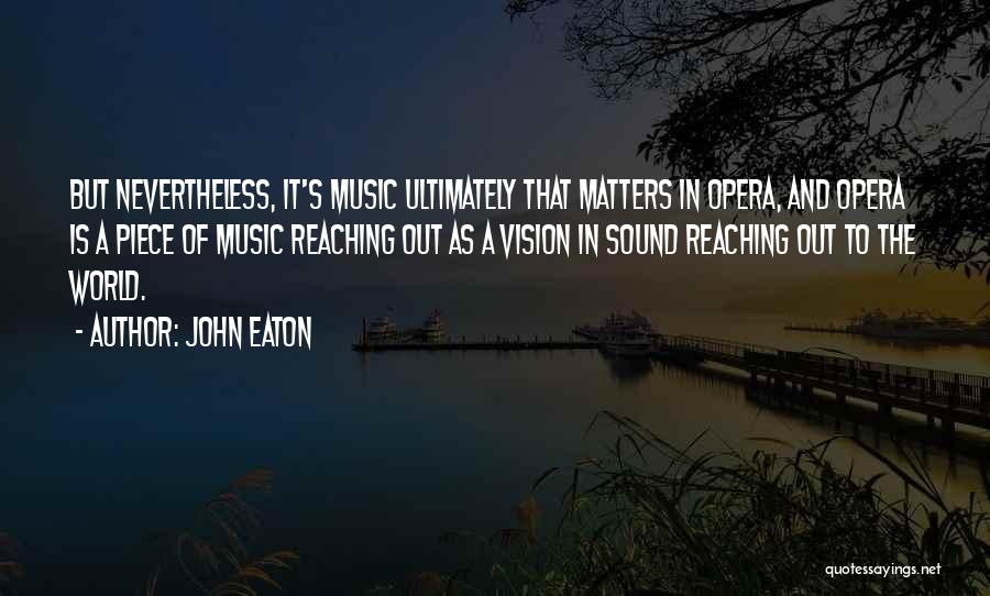 Music Is All That Matters Quotes By John Eaton