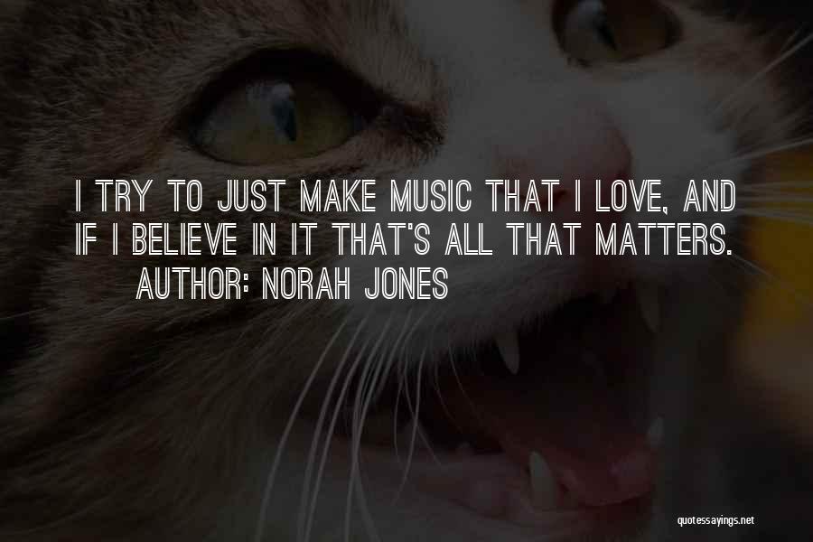 Music Is All That Matters Quotes By Norah Jones