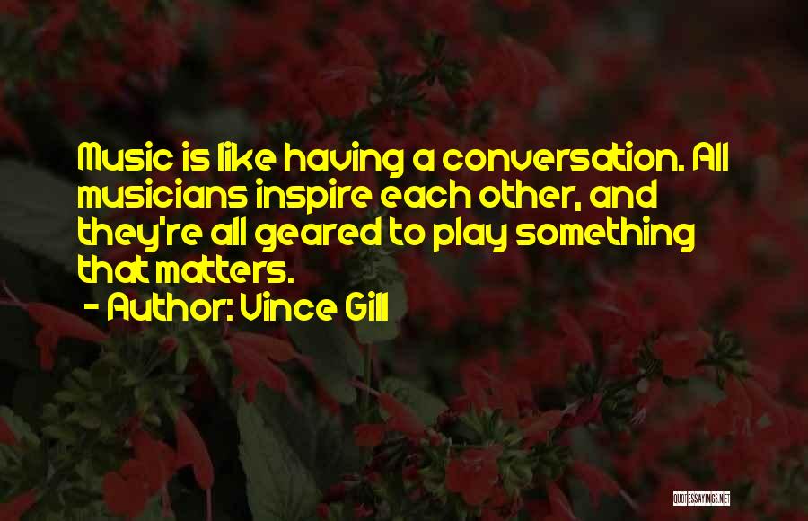 Music Is All That Matters Quotes By Vince Gill