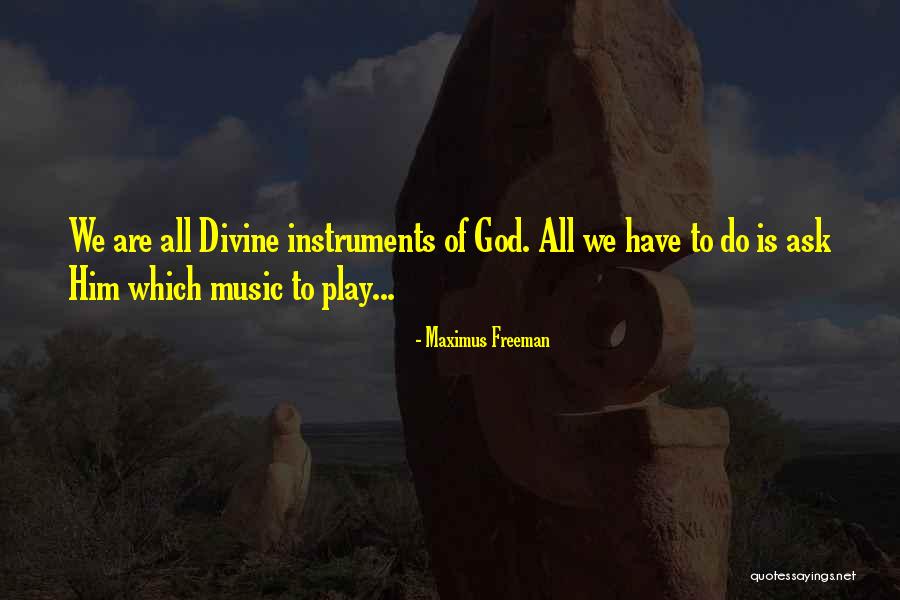 Music Is Divine Quotes By Maximus Freeman