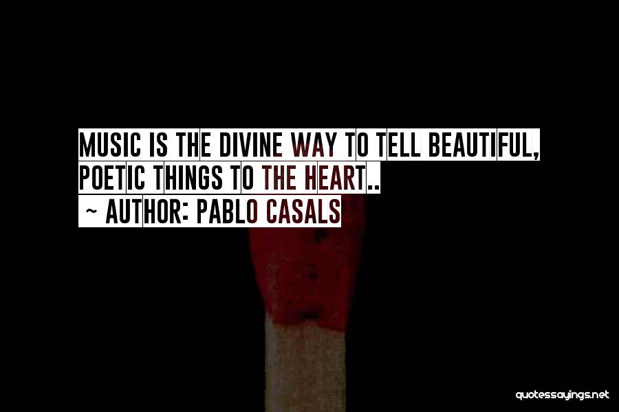 Music Is Divine Quotes By Pablo Casals