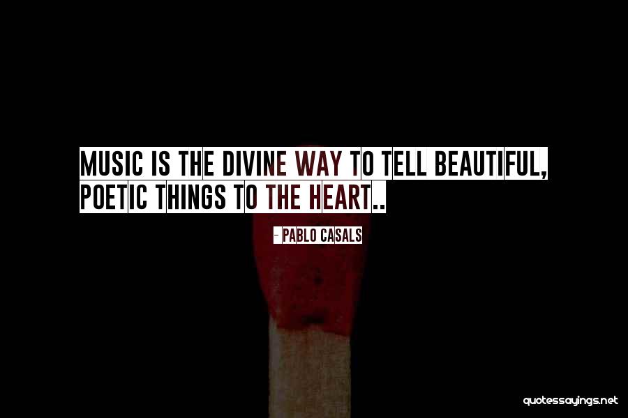 Music Is Divine Quotes By Pablo Casals