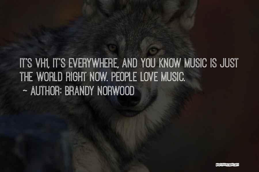 Music Is Everywhere Quotes By Brandy Norwood