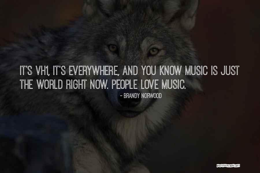 Music Is Everywhere Quotes By Brandy Norwood