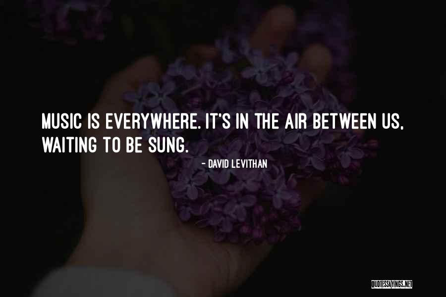 Music Is Everywhere Quotes By David Levithan