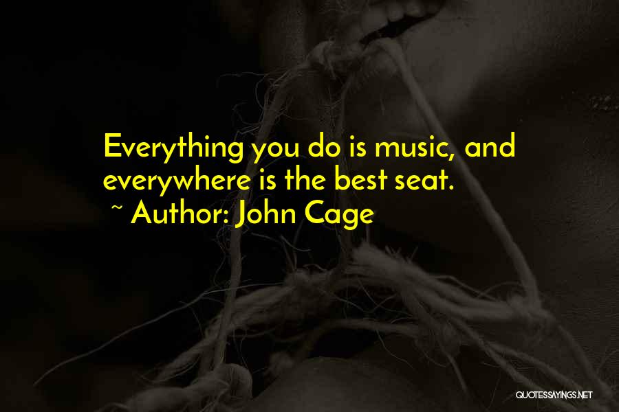 Music Is Everywhere Quotes By John Cage