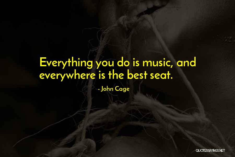 Music Is Everywhere Quotes By John Cage