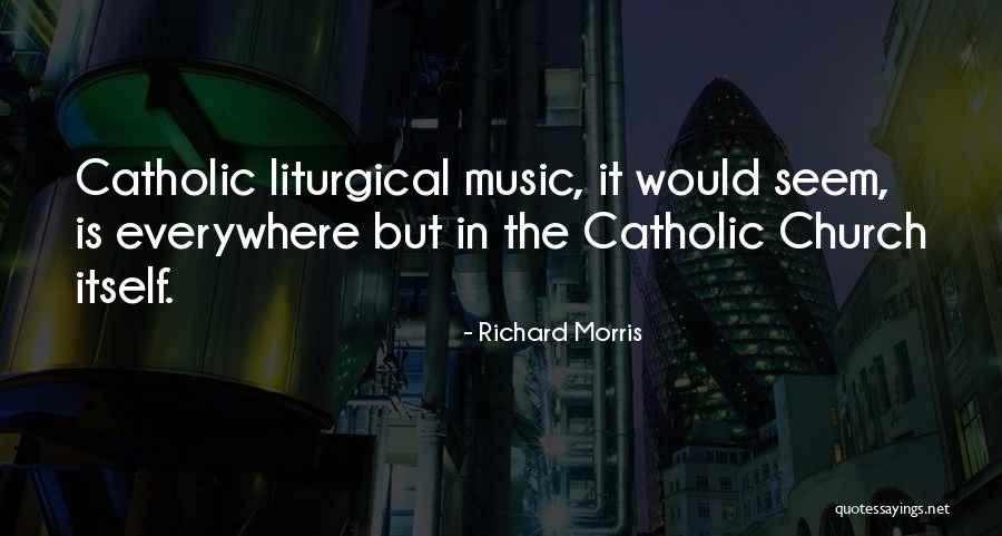 Music Is Everywhere Quotes By Richard Morris