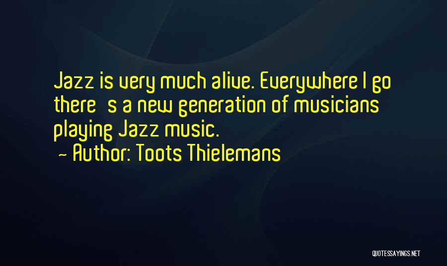 Music Is Everywhere Quotes By Toots Thielemans