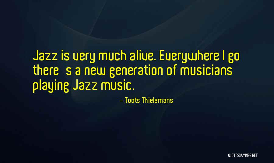 Music Is Everywhere Quotes By Toots Thielemans