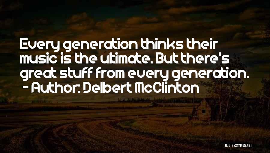 Music Is Great Quotes By Delbert McClinton